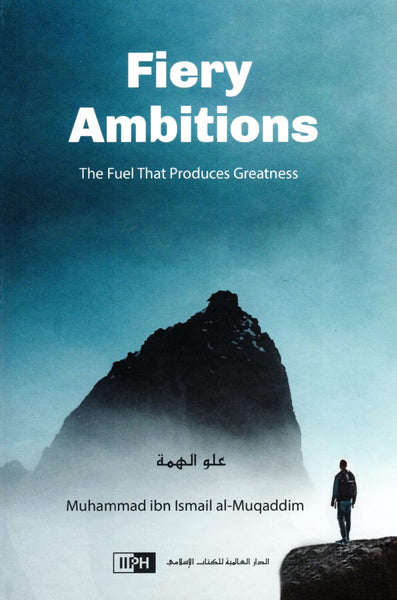 Fiery Ambitions - Hardcover - Islamic Books - IIPH