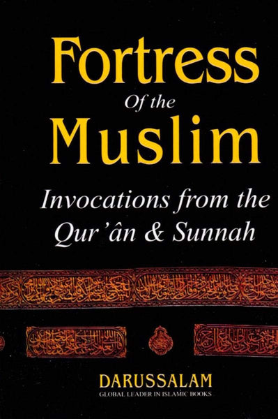 Fortress of the Muslim: Invocations From The Qur’an & Sunnah - Pocket Size - Islamic Books - Dar-us-Salam Publishers