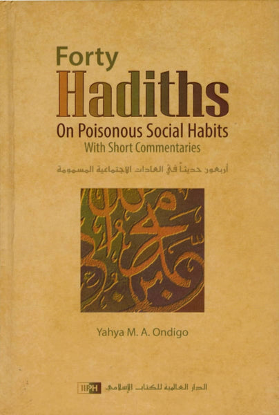 Forty Hadith On Poisonous Social Habits - Hardcover - Islamic Books - IIPH
