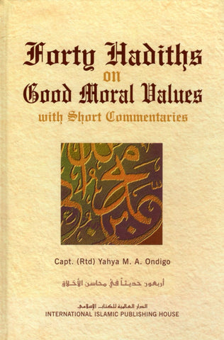 Forty Hadiths On Good Moral Values - Hardcover - Islamic Books - IIPH