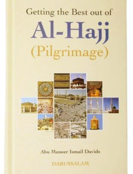 Getting The Best Out Of Al-Hajj (Pilgrimage) - Islamic Books - Dar-us-Salam Publishers