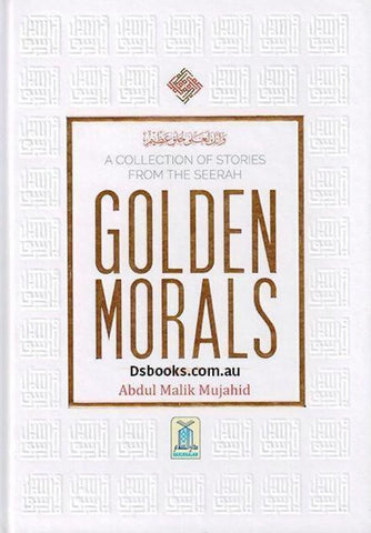 Golden Morals: A Collection Of Stories from the Seerah - Islamic Books - Dar-us-Salam Publishers