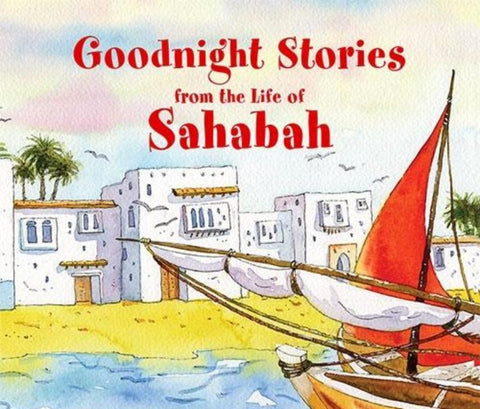 Goodnight Stories From The Lives Of The Sahabah (Hardcover) - Childrens Books - Goodword Books
