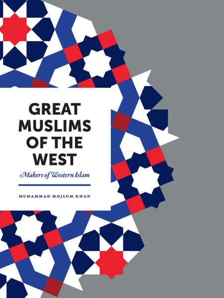 Great Muslims of the West: Makers of Western Islam (Hardcover) - Islamic Books - Kube Publishing