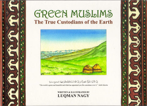 Green Muslims: The True Custodians Of The Earth - Hardcover - Children’s Books - Darussalam