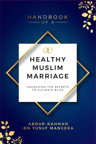 Handbook of a Healthy Muslim Marriage: Unlocking The Secrets To Ultimate Bliss - Islamic Books - White Thread Press
