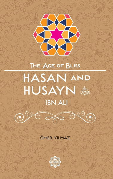 Hasan And Husayn Ibn Ali (The Age Of Bliss Series) - Childrens Books - Tughra Books