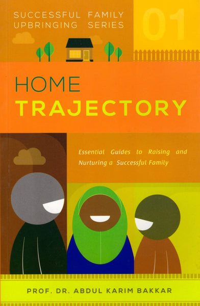 Home Trajectory: Successful Family Upbringing Series 1 - Islamic Books - Dakwah Corner Publications