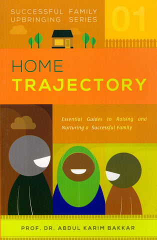 Home Trajectory: Successful Family Upbringing Series 1 - Islamic Books - Dakwah Corner Publications