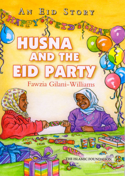 Husna and the Eid Party: An Eid Story - Children’s Books - The Islamic Foundation