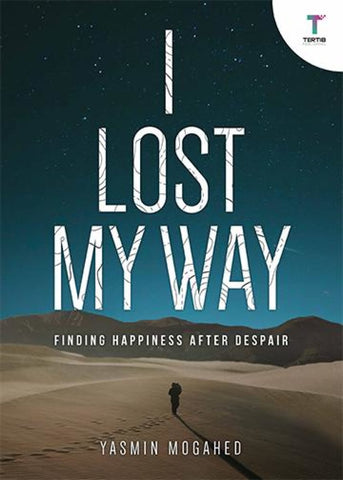 I Lost My Way: Finding Happiness after Despair - Islamic Books - Tertib Publishing