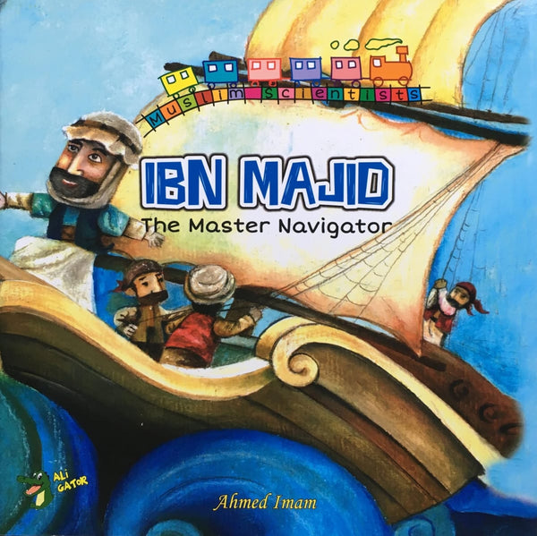 Ibn Majid: The Master Navigator - Childrens Books - Ali Gator