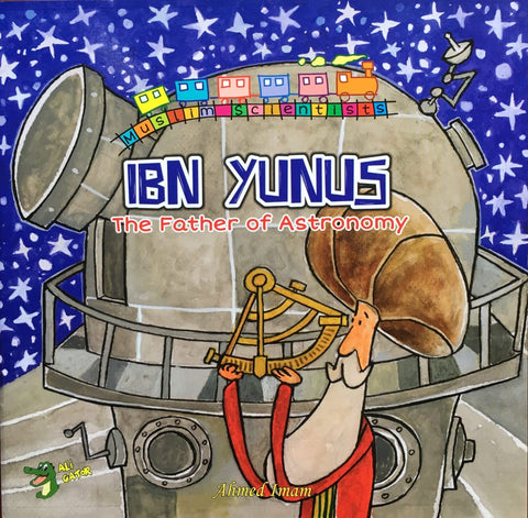 Ibn Yunus: The Father of Astronomy - Childrens Books - Ali Gator