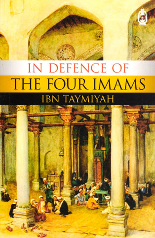 In Defence of the Four Imams - Ibn Taymiyah - Islamic Books - Claritas Books