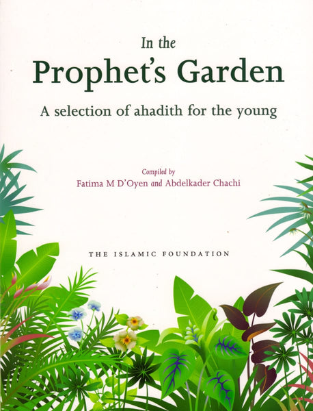 In The Prophet’s Garden: A Selection Of Ahadith For The Young - Children’s Books - The Islamic Foundation