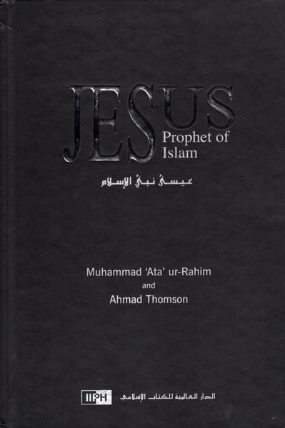 Jesus Prophet Of Islam - Hardcover - Islamic Books - IIPH