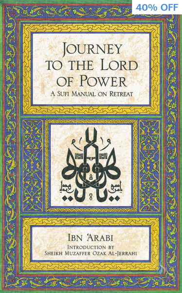 Journey to the Lord of Power: A Sufi Manual on Retreat - Islamic Books - Inner Traditions
