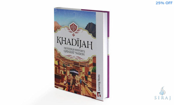 Khadijah: Mother of Historys Greatest Nation - Childrens Books - Learning Roots