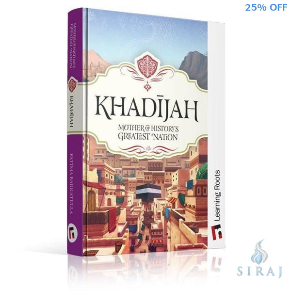 Khadijah: Mother of Historys Greatest Nation - Childrens Books - Learning Roots