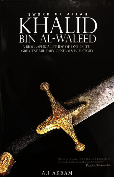 Khalid Bin Al-Waleed: Sword of Allah - Islamic Books - Maktabah Publications