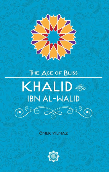 Khalid Ibn Al-Walid (The Age Of Bliss Series) - Childrens Books - Tughra Books