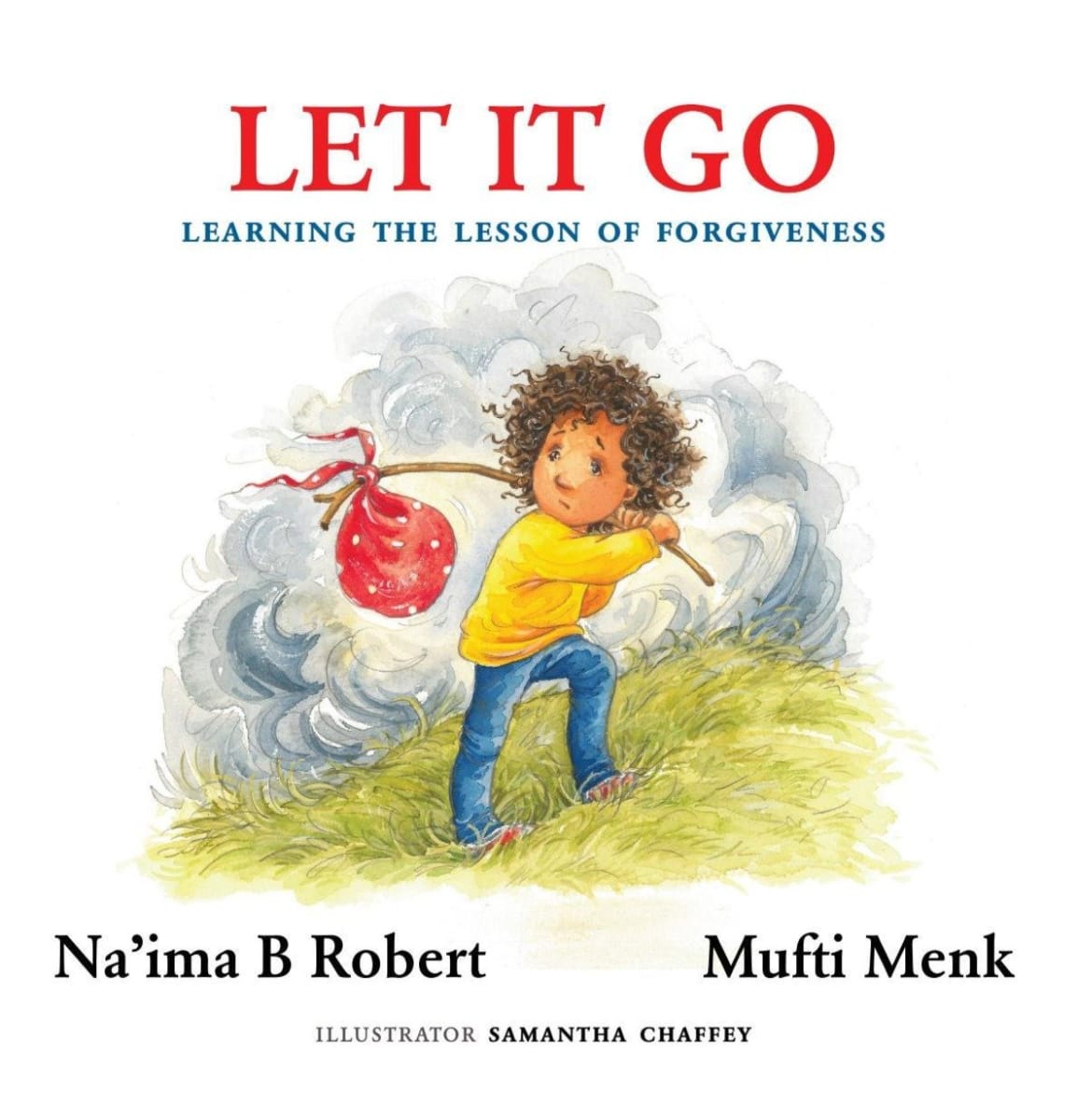 Let It Go , Learning the Lesson of Forgiveness By Na'ima B Robert & Mufti  Menk
