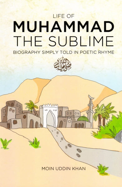 Life of Muhammad The Sublime: Biography Simply Told in Poetic Rhyme - Children’s Books - Rawda Press