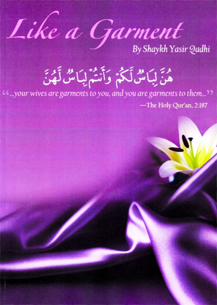 Like a Garment: Intimacy in Islam - Islamic Books - Yasir Qadhi