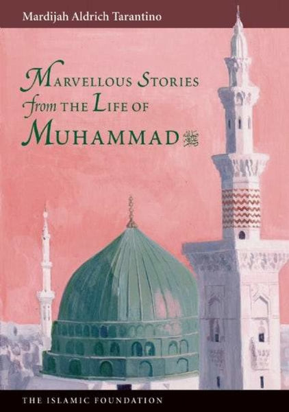 Marvellous Stories From the Life of Muhammad - Children’s Books - The Islamic Foundation