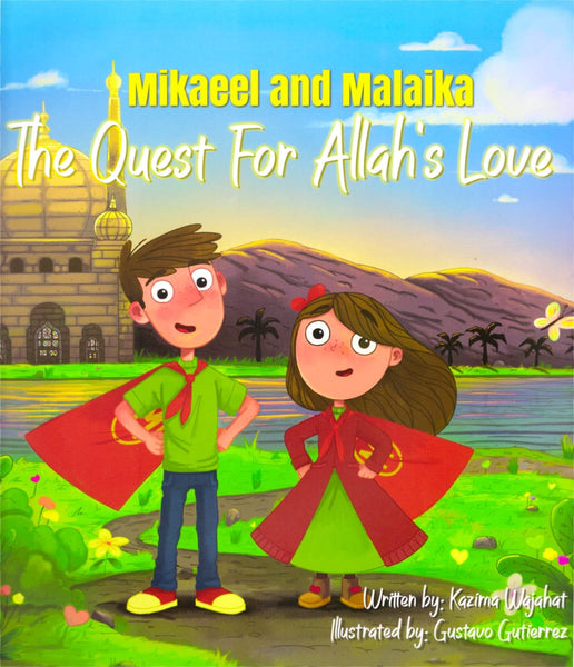 Mikaeel and Malaika: The Quest For Allah’s Love - Children’s Books - Kazima Wajahat