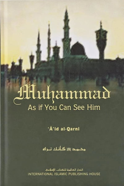 Muhammad As If You Can See Him (Hardcover) - Islamic Books - IIPH