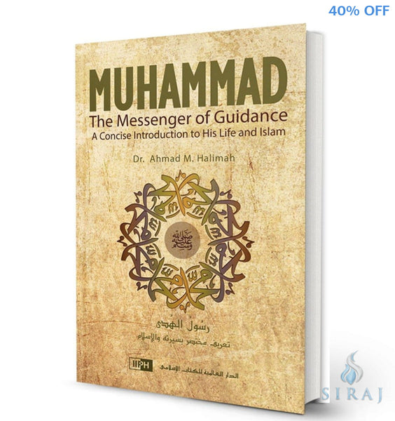 Muhammad The Messenger Of Guidance: A Concise Introduction To His Life And Islam - Hardcover - Islamic Books - IIPH