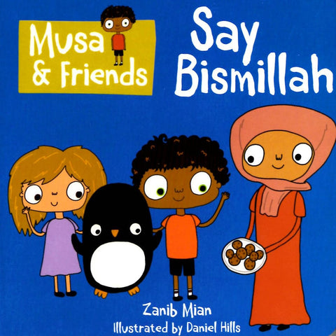 Musa & Friends Say Bismillah - Childrens Books - Zanib Mian