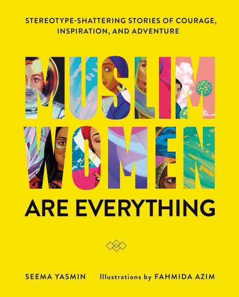 Muslim Women Are Everything: Stereotype-Shattering Stories of Courage Inspiration and Adventure - Hardcover - Islamic Books - Harper Design