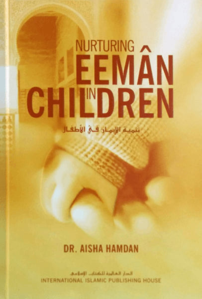 Nurturing Eeman in Children - Islamic Books - IIPH