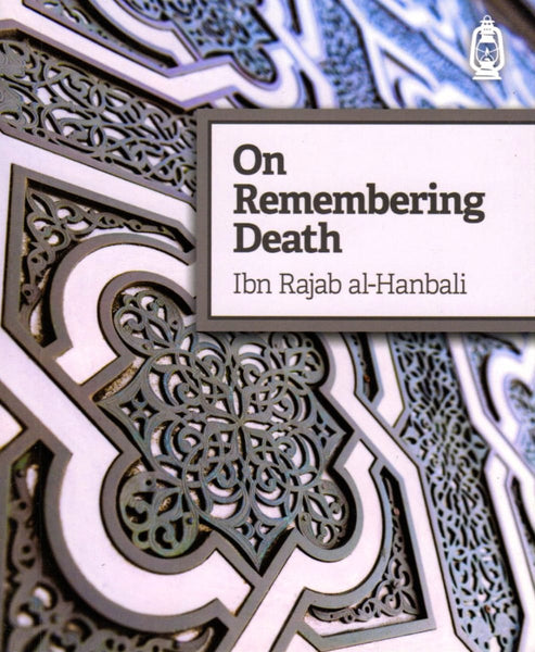 On Remembering Death - Islamic Books - Claritas Books