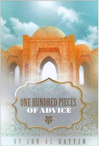 One Hundred Pieces Of Advice By Ibn Al Qayyim - Islamic Books - Authentic Statements Publications