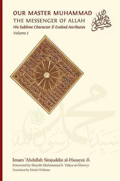 Our Master Muhammad: His Sublime Character & Exalted Attributes Volume 2 - Islamic Books - Sunni Publications