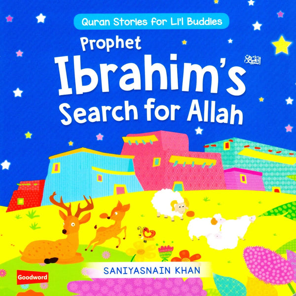 Quran Stories for Li’l Buddies: Prophet Ibrahim’s Search for Allah - Children’s Books - Goodword Books