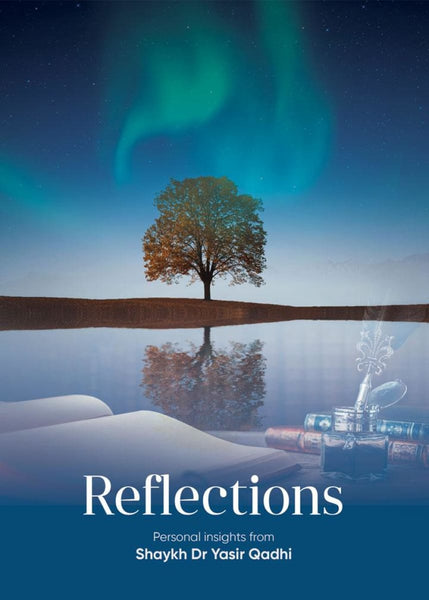Reflections: Personal Insights from Shaykh Dr. Yasir Qadhi - Islamic Books - Al-Buruj Press