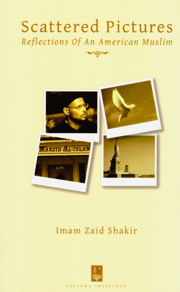 Scattered Pictures: Reflections Of An American Muslim - Islamic Books - Zaytuna Institute