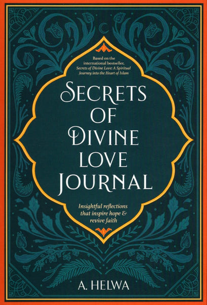 Secrets of Divine Love Journal: Insightful Reflections that Inspire Hope and Revive Faith - Hardcover - Islamic Books - A. Helwa