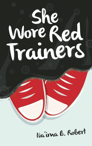 She Wore Red Trainers: A Muslim Love Story - Childrens Books - Naima Robert