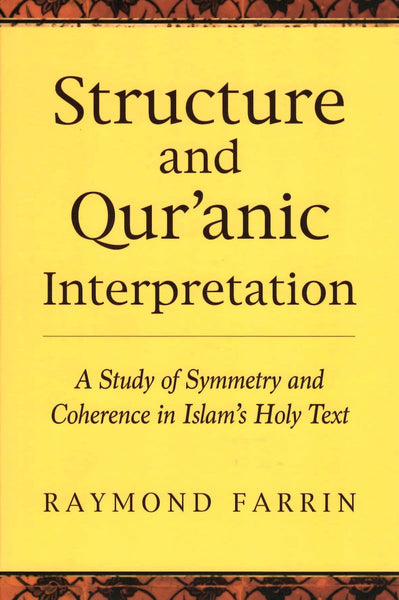 Structure and Quranic Interpretation: A Study of Symmetry and Coherence in Islams Holy Text - Islamic Books - White Cloud Press