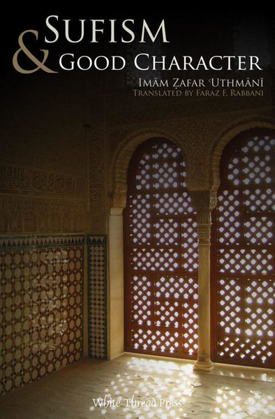 Sufism & Good Character - Islamic Books - White Thread Press