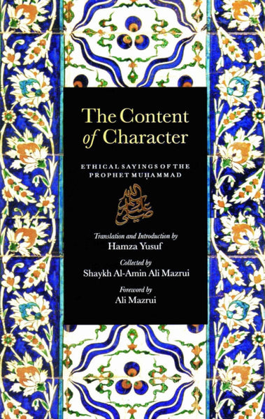 The Content Of Character: Ethical Sayings Of The Prophet Muhammad - Islamic Books - Sandala