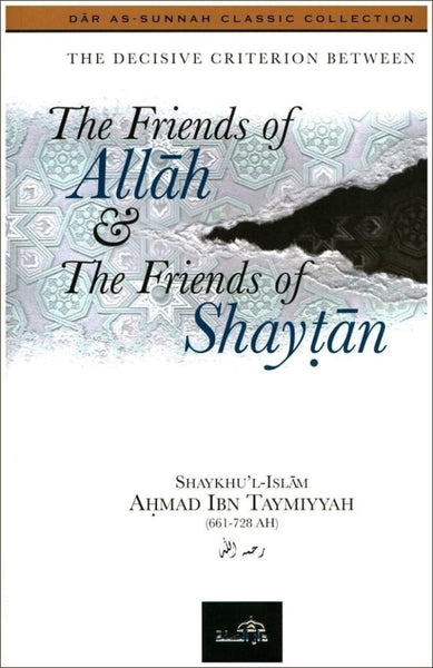 The Decisive Criterion Between The Friends Of Allah & The Friends Of Shaytan - Islamic Books - Dar As-Sunnah Publishers