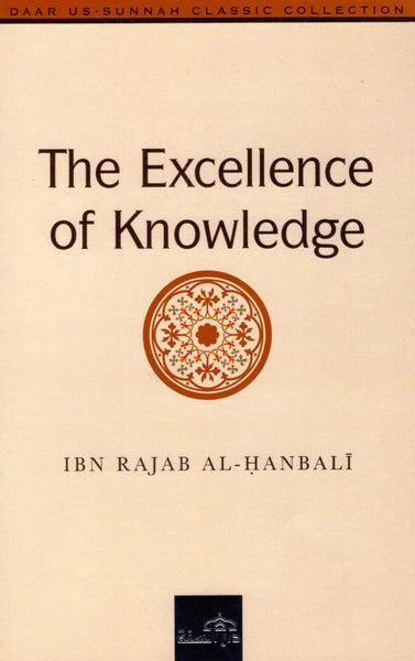 The Excellence of Knowledge - Islamic Books - Dar As-Sunnah Publishers