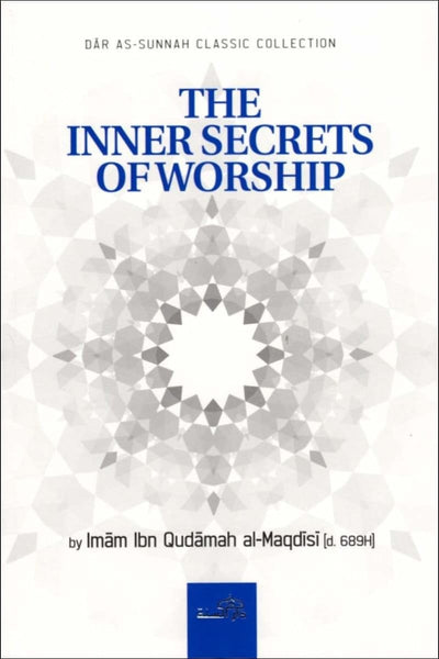The Inner Secrets Of Worship - Islamic Books - Dar As-Sunnah Publishers
