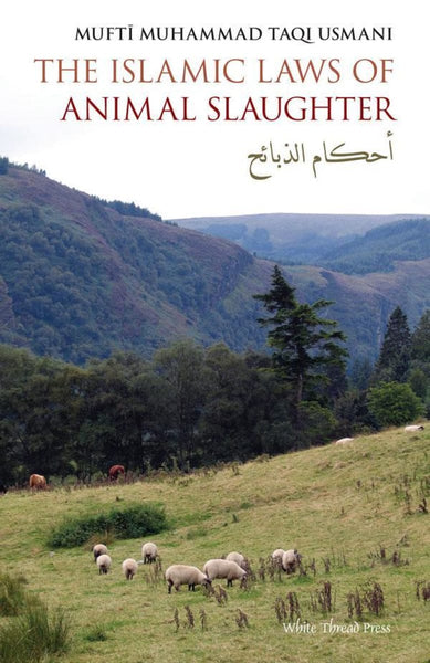 The Islamic Laws Of Animal Slaughter - Islamic Books - White Thread Press